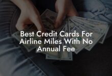 Best Credit Card For Airline Miles No Annual Fee: Top Picks And Benefits